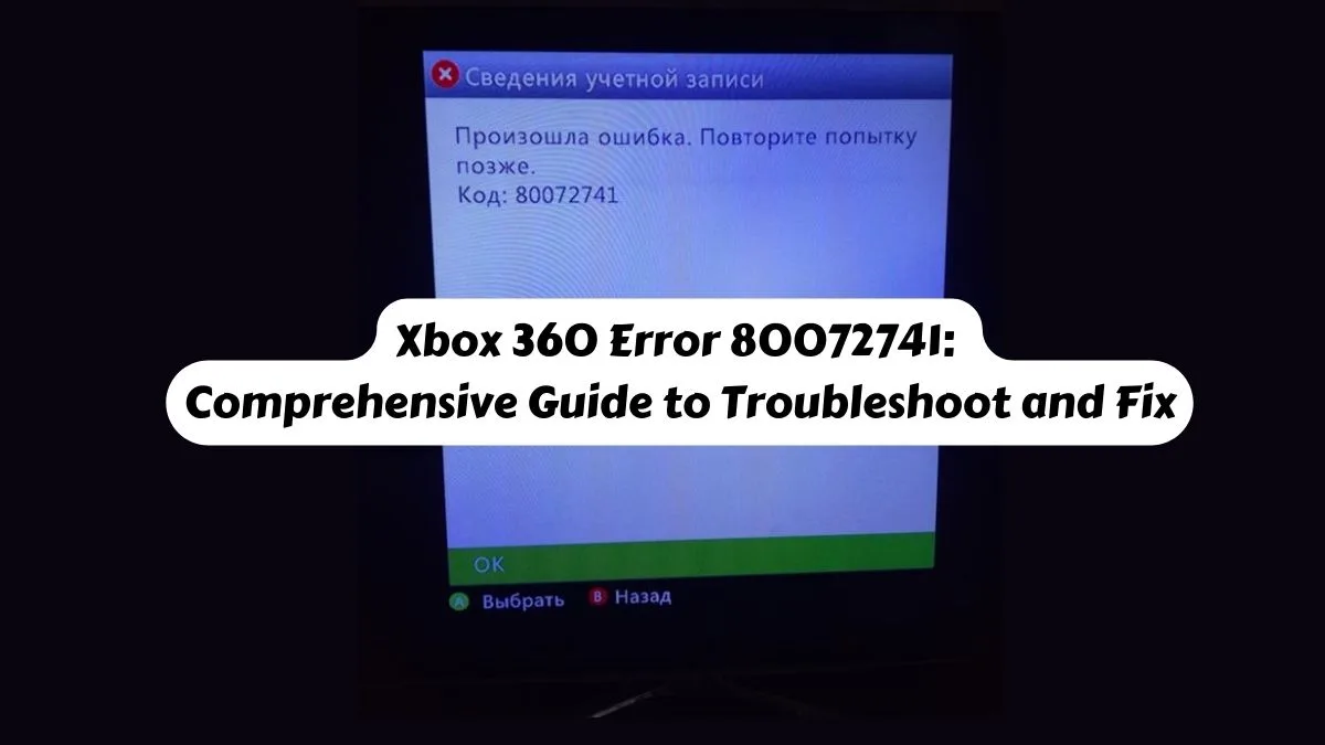 Xbox 360 Error 80072741: Comprehensive Guide to Troubleshoot and Fix ...