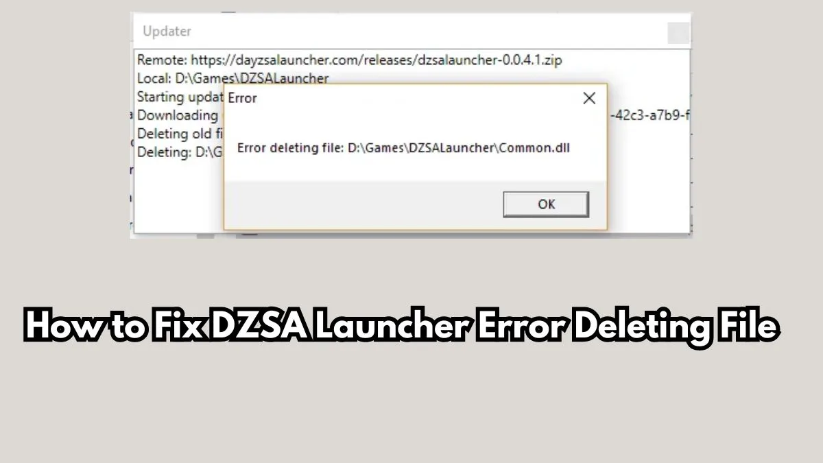 How to Fix DZSA Launcher Error Deleting File: A Step-by-Step Guide - Izoate