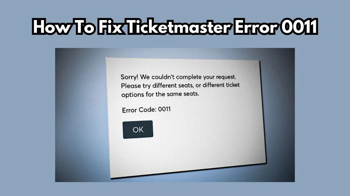 What Does Ticketmaster Error Code 0011 Mean? (And How to Fix It) Izoate