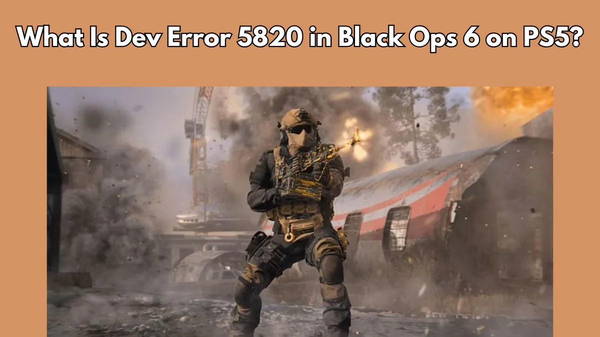Black Ops 6 PS5 Dev Error 5820 Keeps Happening Causes and Fixes Izoate
