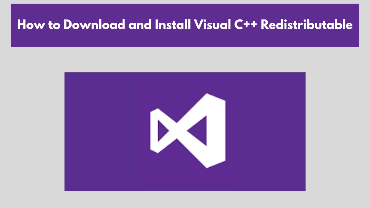 How to Download and Install Visual C++ Redistributable: A Complete ...