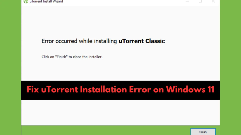 How to Fix uTorrent Installation Error on Windows 11