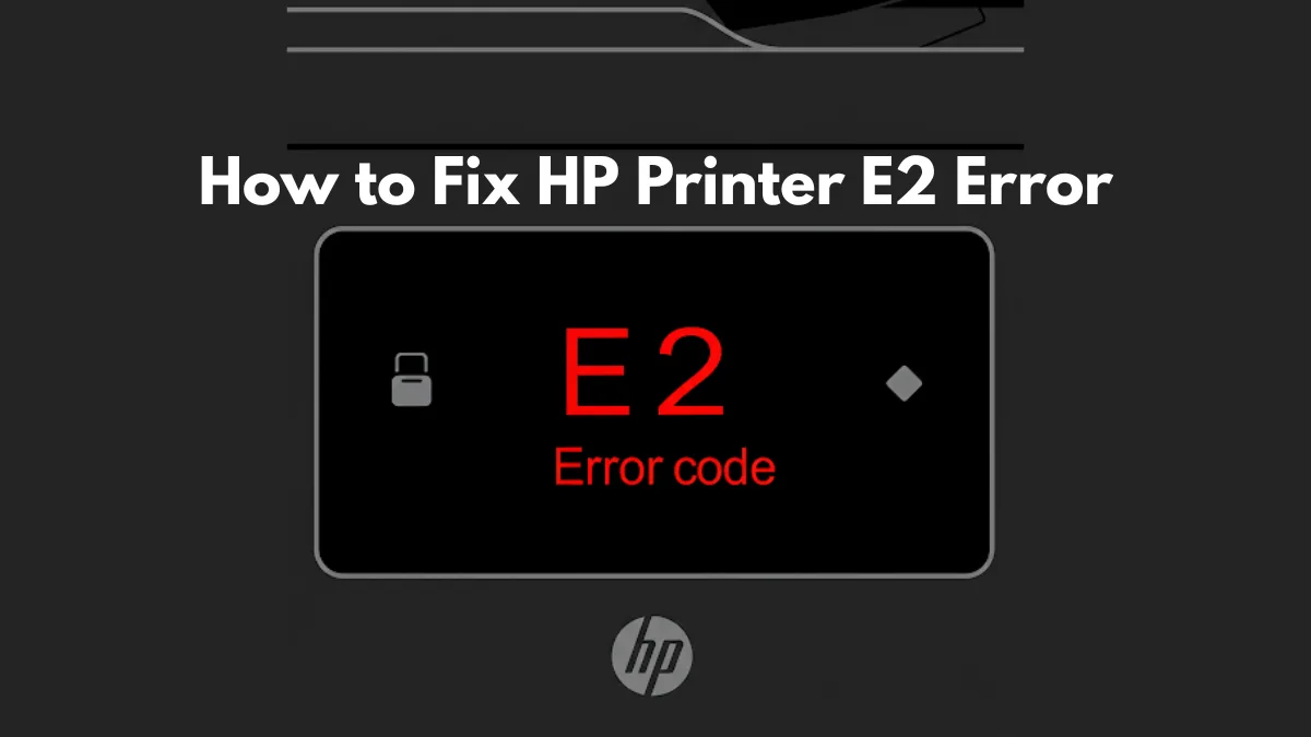 What Does E2 Mean on My HP Printer? - Izoate