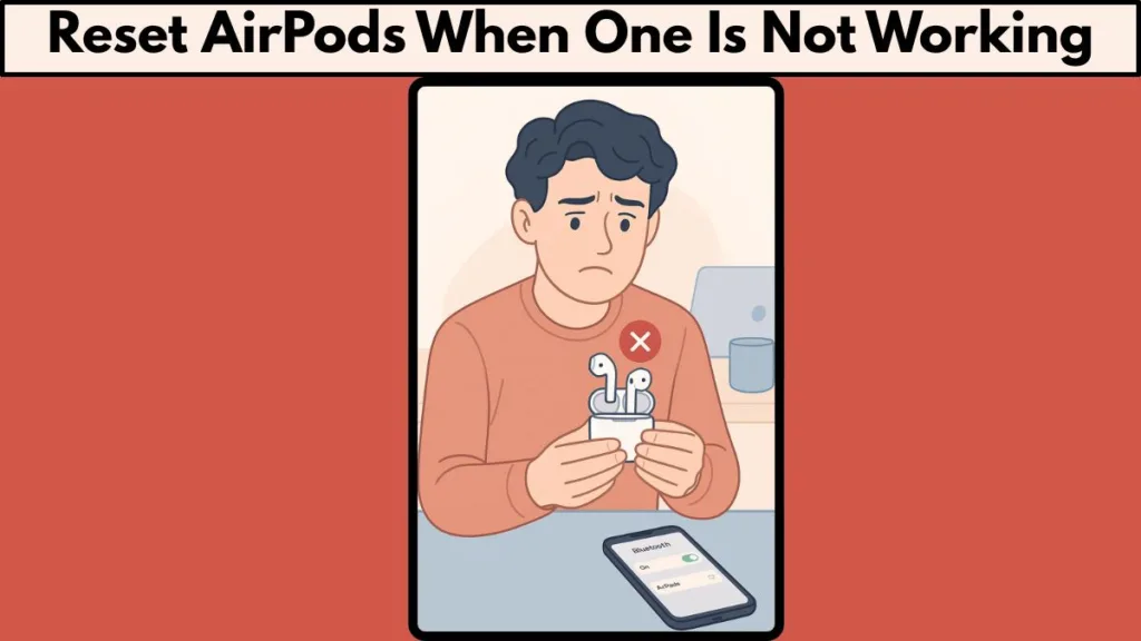 Reset AirPods When One Is Not Working