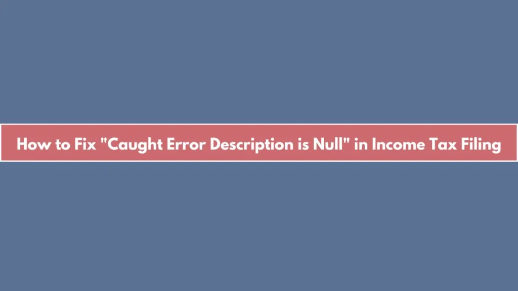 Caught Error Description is Null Income Tax