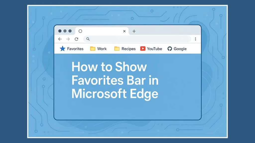 How To Show Favorites Bar in Microsoft Edge