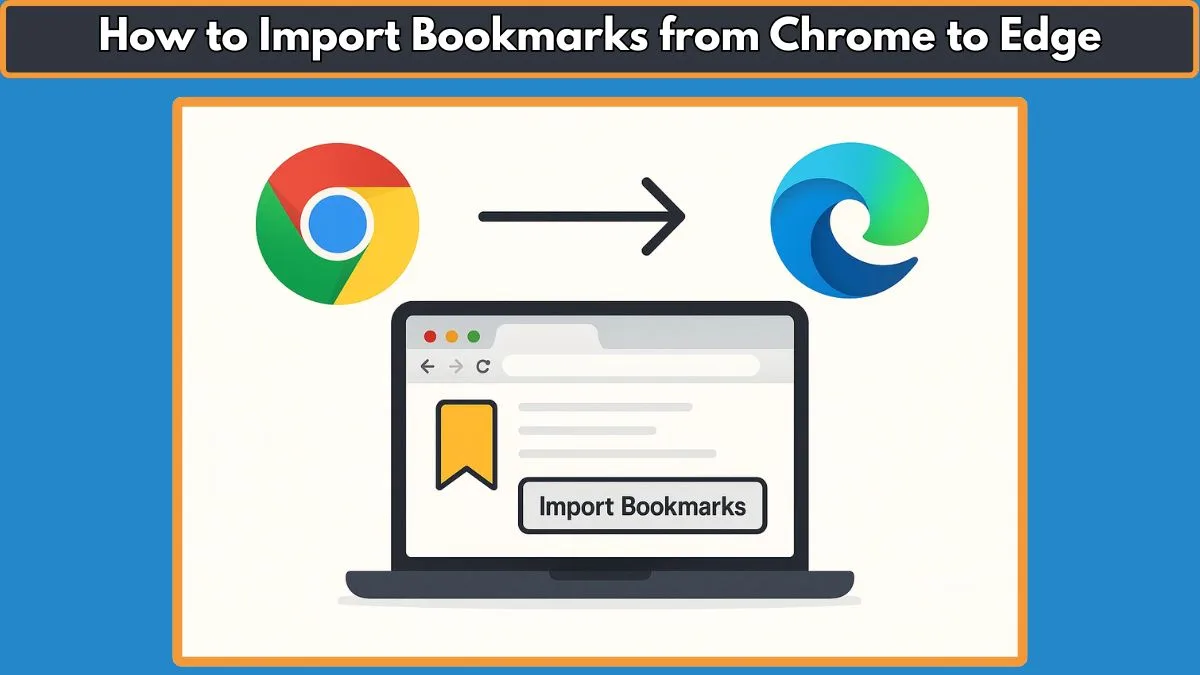 How to Import Bookmarks from Chrome to Edge: Step-by-Step Guide for ...