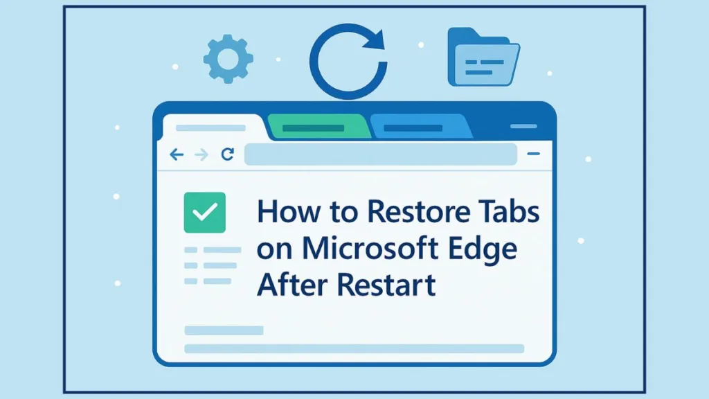 How to Restore Tabs on Microsoft Edge After Restart