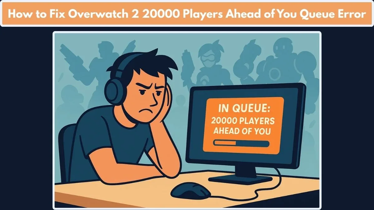 How to Fix Overwatch 2 20000 Players Ahead of You Queue Error: Best ...