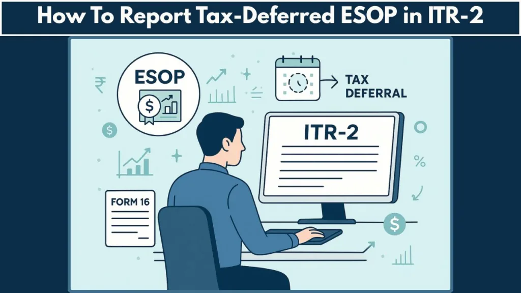 How To Report Tax-Deferred ESOP in ITR-2