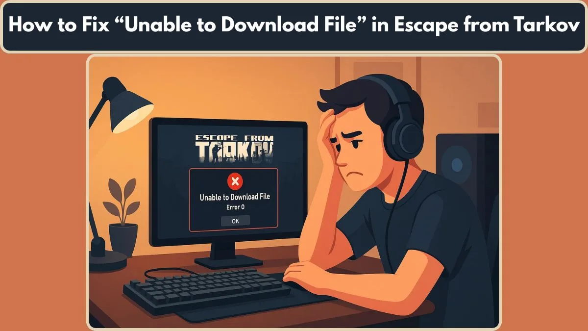Fix Tarkov Unable to Download File Error: Simple & Proven Methods - Izoate