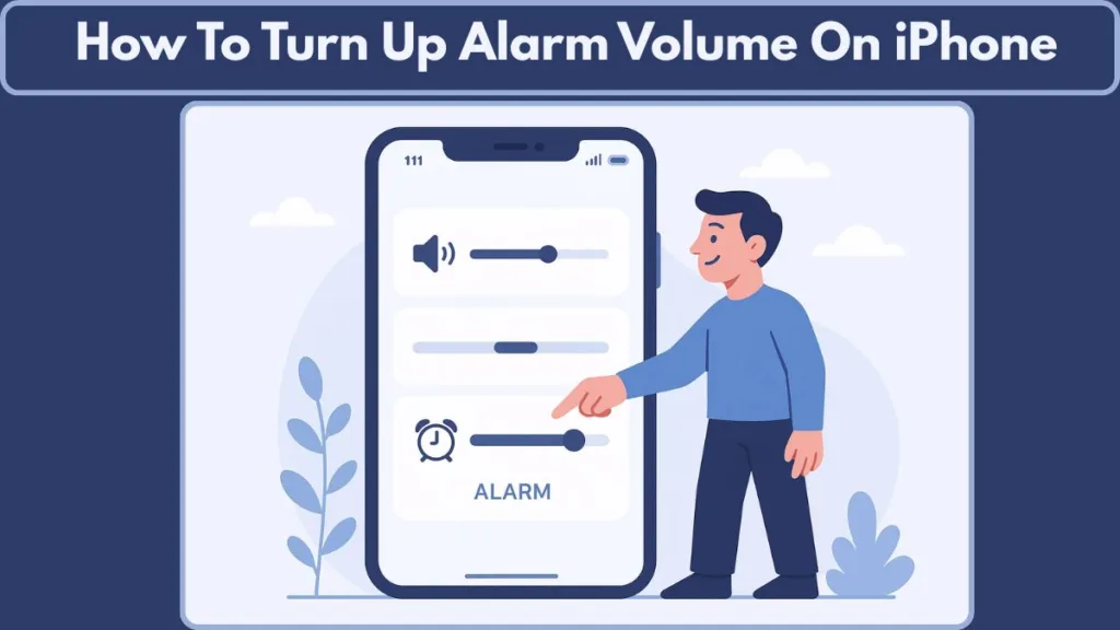 How To Turn Up Alarm Volume On iPhone