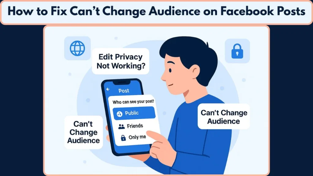 Fix Can’t Change Audience on Facebook Posts