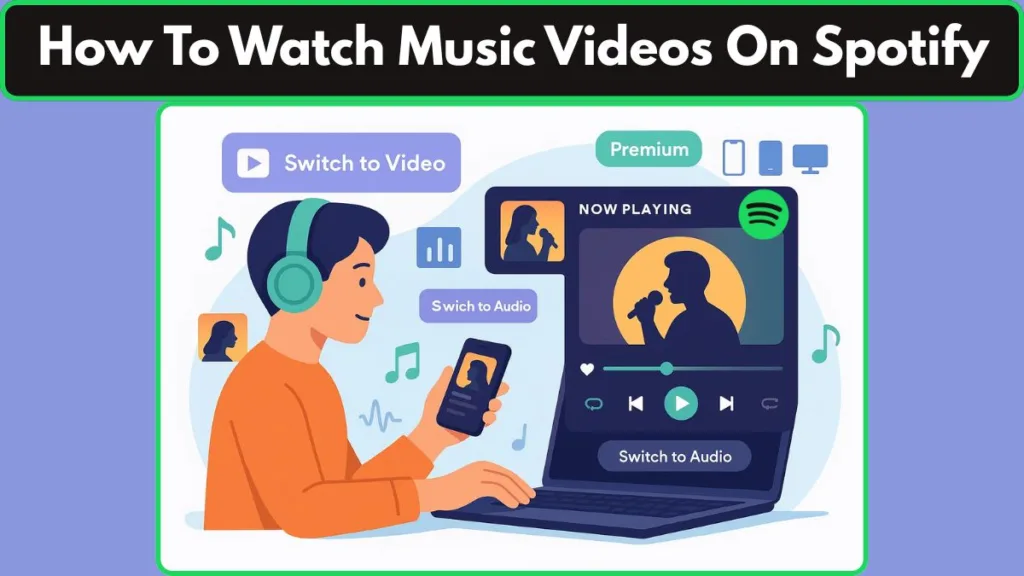 How To Watch Music Videos On Spotify