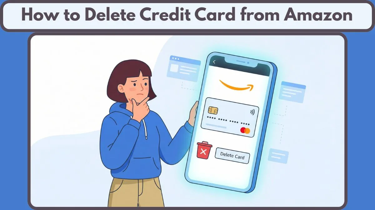 How to Delete Credit Card from Amazon (2026): Quickly Remove It on Any ...