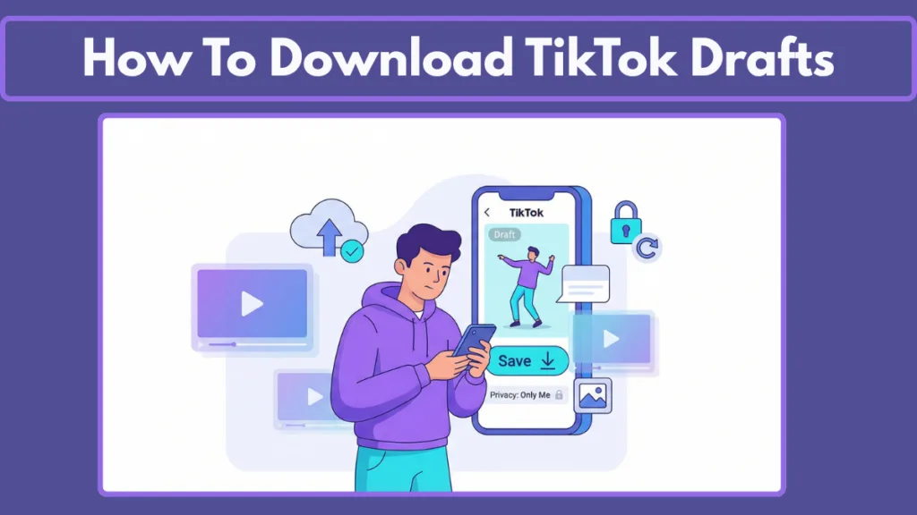 How to Download TikTok Drafts