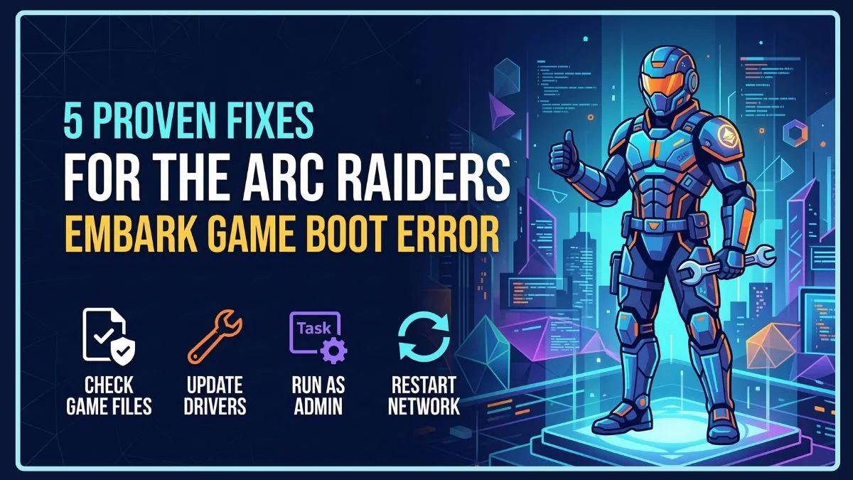 5 Proven Fix for the ARC Raiders Embark Game Boot Error - Izoate