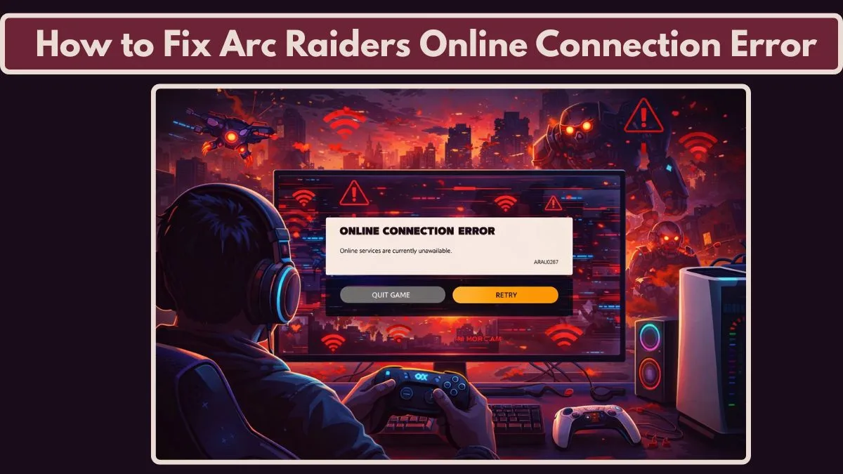 How to Fix Arc Raiders Online Connection Error: Proven Solutions for PC ...