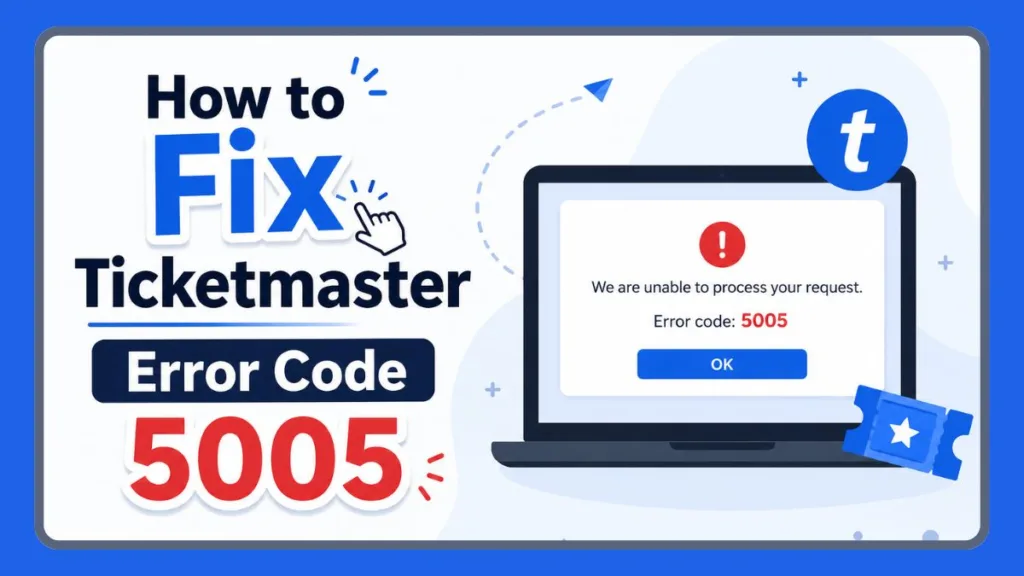 Error Code 5005 Ticketmaster Fix