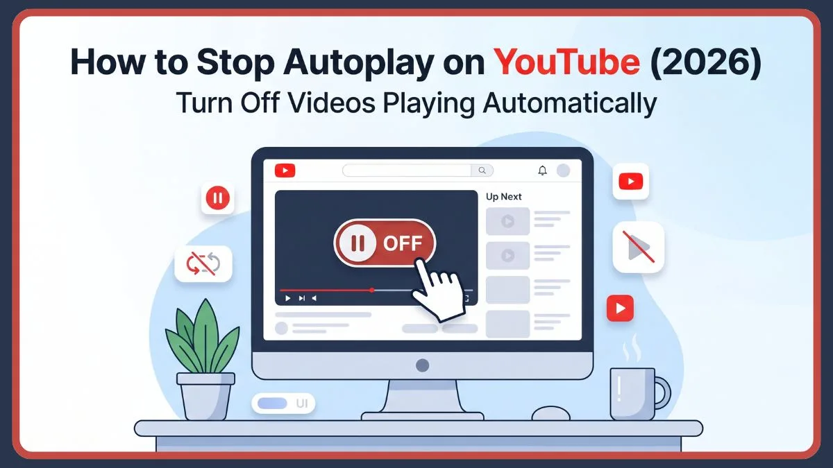 How to Stop Autoplay on YouTube (2026): Turn Off Videos Playing ...