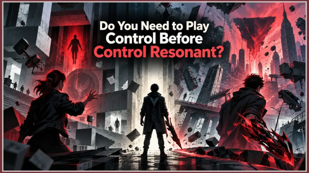 Should You Play Control Before Jumping Into Control Resonant